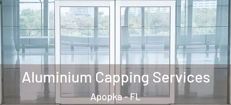  Aluminium Capping Services Apopka - FL