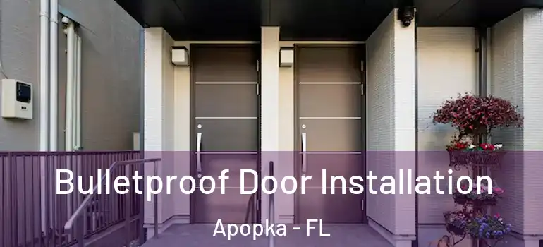  Bulletproof Door Installation Apopka - FL