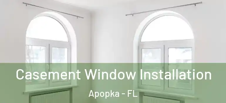  Casement Window Installation Apopka - FL