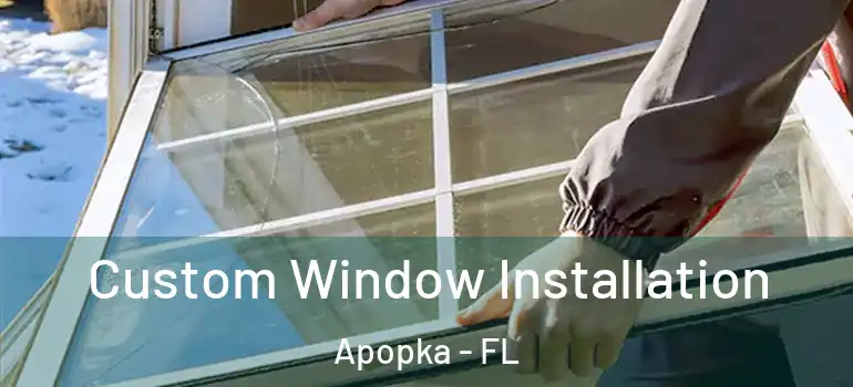  Custom Window Installation Apopka - FL