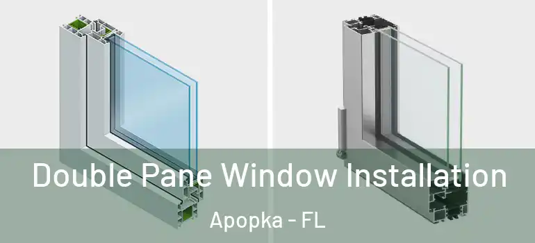  Double Pane Window Installation Apopka - FL