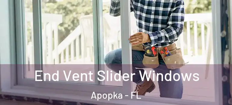  End Vent Slider Windows Apopka - FL