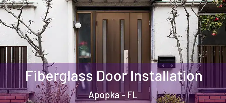  Fiberglass Door Installation Apopka - FL