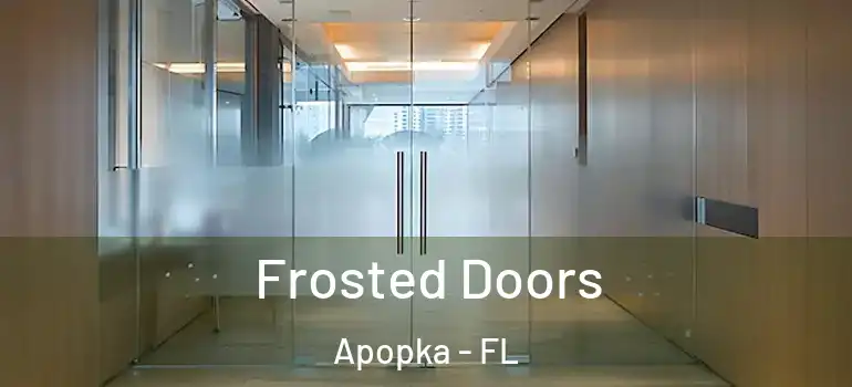  Frosted Doors Apopka - FL