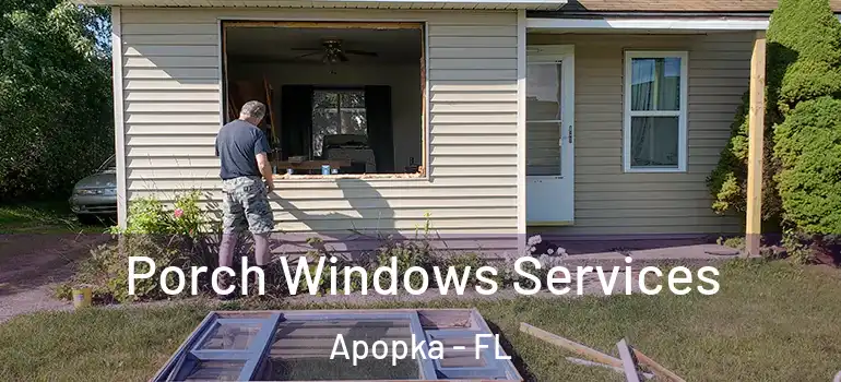  Porch Windows Services Apopka - FL