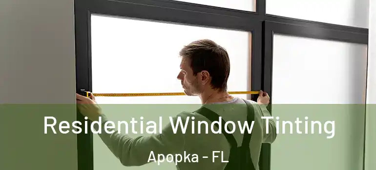  Residential Window Tinting Apopka - FL