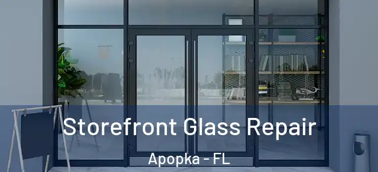  Storefront Glass Repair Apopka - FL